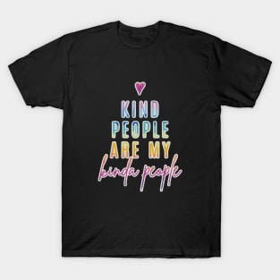 Kind People Are My Kinda People T-Shirt